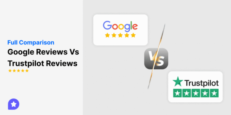 Trustpilot vs Google reviews: Best choice for businesses
